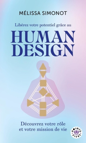 simonot-melissa-liberez-votre-potentiel-grace-au-human-design-le-grand-guide-de-la-connaissance-de-soi_0