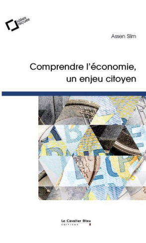 slim-assen-comprendre-l-economie-un-enjeu-citoyen-en-finir-avec-les-idees-recues-4e-edition_0