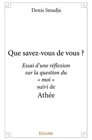 smadja-denis-que-savez-vous-de-vous-essai-d-une-reflexion-sur-la-question-du-moi-suivi-d-athee_0