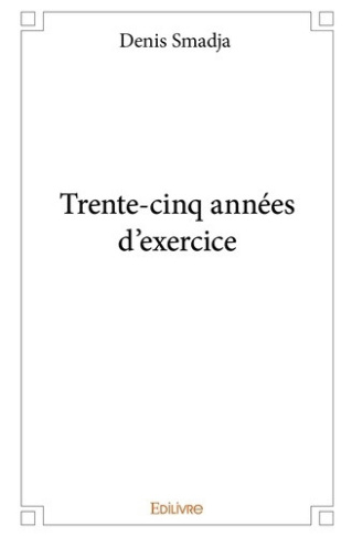 smadja-denis-trente-cinq-annees-d-exercice_0