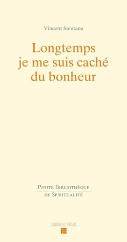 smetana-vincent-longtemps-je-me-suis-cache-du-bonheur_0