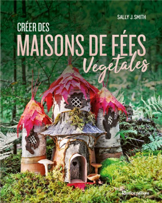 smith-sally-j-3b-billaut-delphine-creer-des-maisons-de-fees-vegetales_0