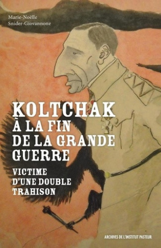 snider-giovannone-marie-noelle-koltchak-a-la-fin-de-la-grande-guerre-victime-d-une-double-trahison_0