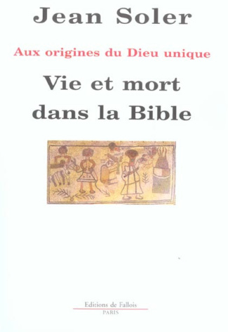 soler-jean-vie-et-mort-dans-la-bible-aux-origines-du-dieu-unique_0