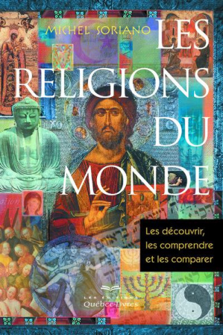 soriano-michel-les-religions-du-monde-les-decouvrir-les-comprendre-et-les-comparer-2e-edition_0