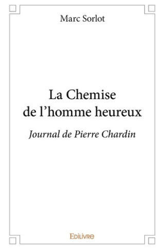 sorlot-marc-la-chemise-de-l-homme-heureux-journal-de-pierre-chardin_0