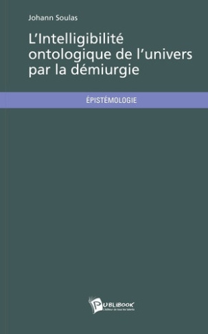 soulas-johann-l-intelligibilite-ontologique-de-l-univers-par-la-demiurgie_0