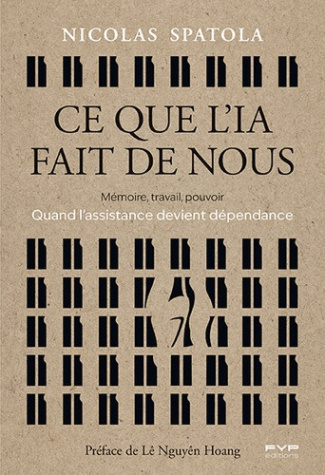 spatola-nicolas-nguyen-hoang-le-ce-que-l-ia-fait-de-nous-memoire-travail-jugement-comment-l-ia-transforme-nos-vies_0