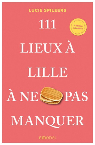 spileers-lucie-111-lieux-a-lille-a-ne-pas-manquer-2026-decouvrez-lille-comme-vous-ne-l-avez-jamais-vue_0