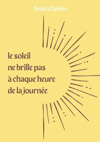 spirito-andrea-le-soleil-ne-brille-pas-a-chaque-heure-de-la-journee_0