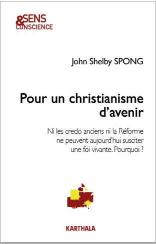 spong-john-shelby-gautier-rogier-francois-pour-un-christianisme-d-avenir-ni-les-credo-anciens-ni-la-reforme-ne-peuvent-aujourd-hui-susciter-u_0