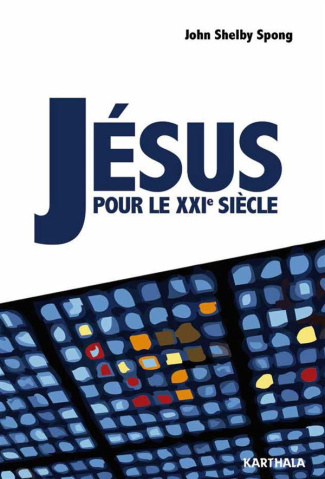 spong-john-shelby-rakower-raymond-bassac-abiga-jesus-pour-le-xxie-siecle-2e-edition_0