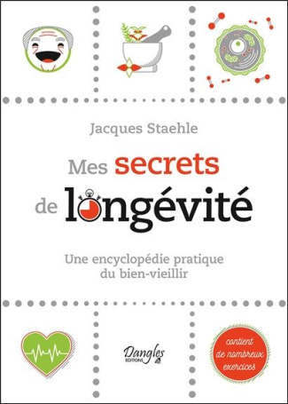 staehle-jacques-mes-secrets-de-longevite-une-encyclopedie-pratique-du-bien-vieillir_0