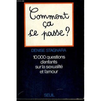 stagnara-denise-comment-ca-se-passe-dix-mille-questions-d-enfants-sur-la-sexualite-et-l-amour_0