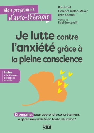 stahl-bob-meleo-meyer-florence-koerbel-lynn-je-lutte-contre-l-anxiete-grace-a-la-pleine-conscience-8-semaines-pour-apprendre-concretement-a-ger_0
