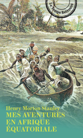 stanley-henry-morton-lettres-racontant-ses-voyages-ses-aventures-et-ses-decouvertes-a-travers-l-afrique-equatoriale_0