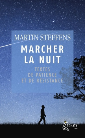 steffens-martin-marcher-la-nuit-textes-de-patience-et-de-resistance_0