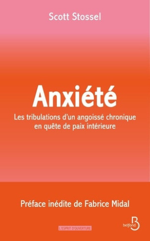 stossel-scott-anxiete-les-tribulations-d-un-angoisse-chronique-en-quete-de-paix-interieure_0