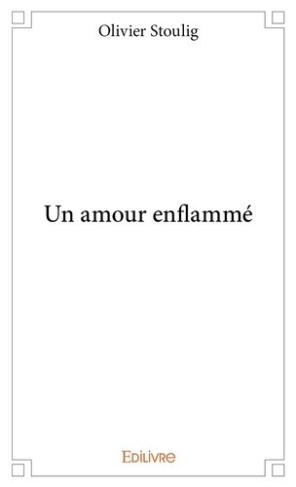 stoulig-olivier-un-amour-enflamme_0