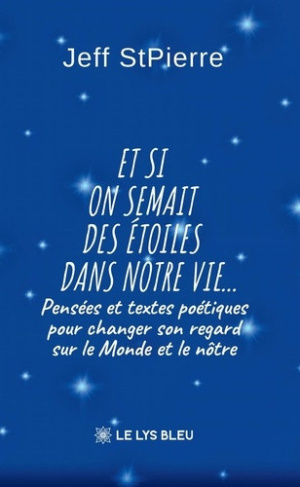 stpierre-jeff-et-si-on-semait-des-etoiles-dans-notre-vie-pensees-et-textes-poetiques-pour-changer-son-regard-s_0