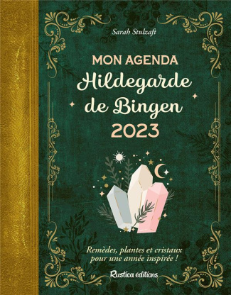 stulzaft-sarah-mon-agenda-hildegarde-de-bingen-remedes-plantes-et-cristaux-pour-une-annee-inspiree-edition-2023_0