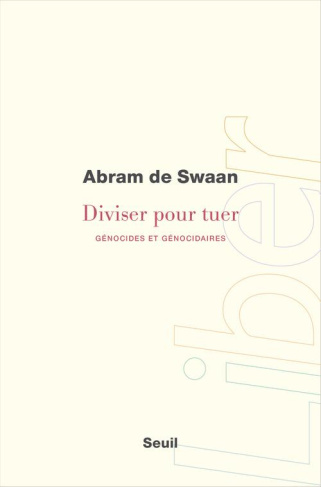 swaan-abram-de-3b-abraham-bertrand-diviser-pour-tuer-les-regimes-genocidaires-et-leurs-hommes-de-main_0