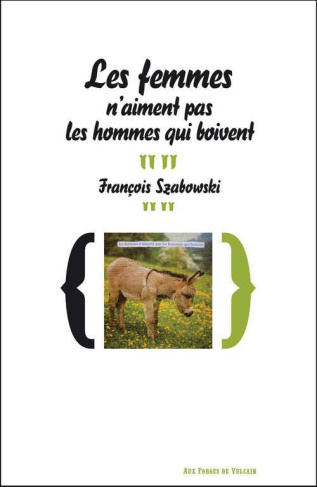 szabowski-francois-journal-d-un-copiste-tome-1-les-femmes-n-aiment-pas-les-hommes-qui-boivent_0