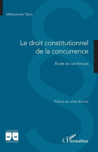 talon-melissandre-bonnet-julien-le-droit-constitutionnel-de-la-concurrence-etude-du-cas-francais_0