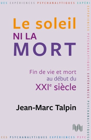 talpin-jean-marc-le-soleil-ni-la-mort-fin-de-vie-et-mort-au-debut-du-xxie-siecle_0