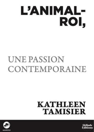 tamisier-kathleen-l-animal-roi-une-passion-contemporaine_0