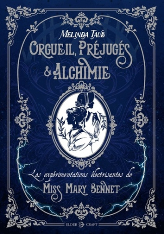 taub-melinda-sainte-marie-alain-orgueil-prejuges-alchimie-les-experimentations-electrisantes-de-miss-mary-bennet_0