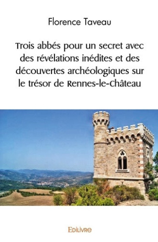 taveau-florence-trois-abbes-pour-un-secret-des-revelations-inedites-et-des-decouvertes-archeologiques-sur-le-tresor_0
