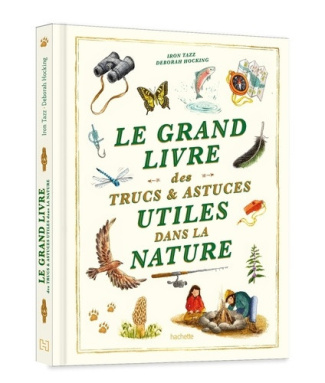 tazz-iron-hocking-deborah-causse-emmanuelle-le-grand-livre-des-trucs-et-astuces-utiles-dans-la-nature_0