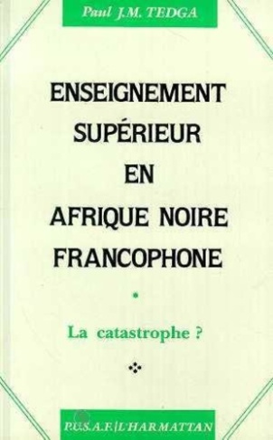 tedga-paul-enseignement-superieur-en-afrique-noire-francophone-la-catastrophe_0