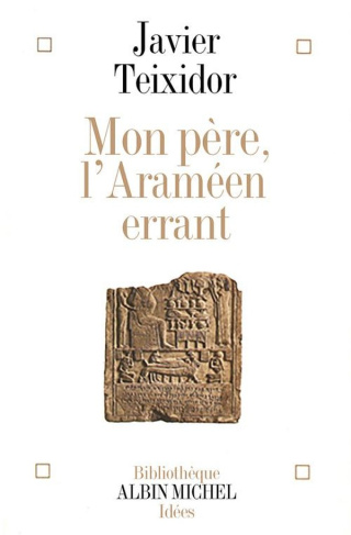teixidor-javier-mon-pere-l-arameen-errant-commentaire-libre-d-un-texte-biblique-fameux_0