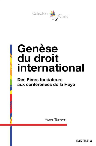 ternon-yves-genese-du-droit-international-des-peres-fondateurs-aux-conferences-de-la-haye_0