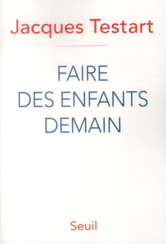 testart-jacques-faire-des-enfants-demain-revolutions-dans-la-procreation_0