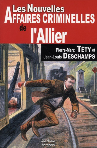 tety-pierre-marc-deschamps-jean-louis-les-nouvelles-affaires-criminelles-de-l-allier_0