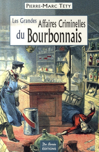 tety-pierre-marc-les-grandes-affaires-criminelles-du-bourbonnais_0