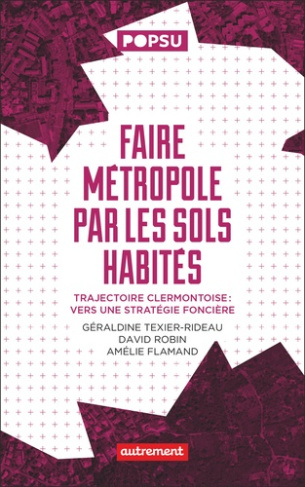 texier-rideau-geraldine-3b-flamand-amelie-3b-robin-d-faire-metropole-par-les-sols-habites-trajectoire-clermontoise-vers-une-strategie-fonciere_0
