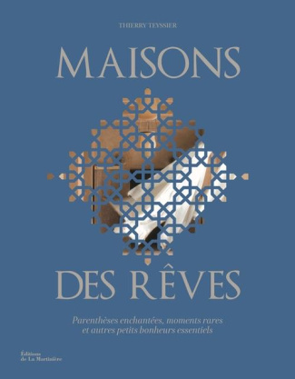 teyssier-thierry-maisons-des-reves-parentheses-enchantees-moments-rares-et-autres-petits-bonheurs-essentiels_0