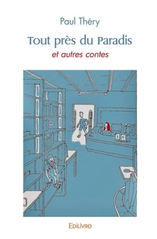 thery-paul-tout-pres-du-paradis-et-autres-contes_0