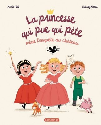 thierry-marie-manes-tibi-casterminouche-casterminouche-la-princesse-qui-pue-qui-pete-mene-l-enquete-petits-albums-soupl_0