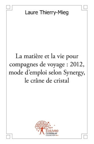 thierry-mieg-laure-la-matiere-et-la-vie-pour-compagnes-de-voyage-2012-mode-d-emploi-selon-synergy-le-crane-de-crista_0