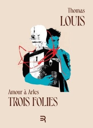 thomas-louis-amour-a-arles-trois-folies_0