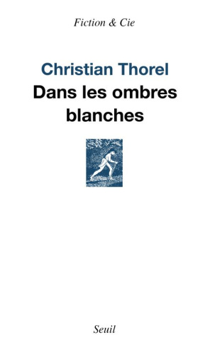 thorel-christian-dans-les-ombres-blanches_0