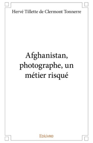 tillette-de-clermont-tonnerre-herve-afghanistan-photographe-un-metier-risque_0