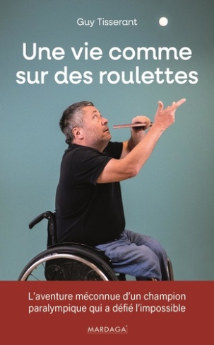 tisserant-guy-une-vie-comme-sur-des-roulettes-l-aventure-meconnue-d-un-champion-paralympique-qui-a-defie-l-imposs_0