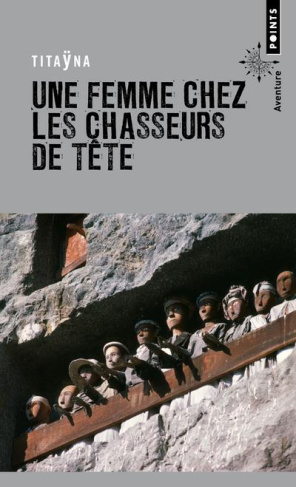 titayna-une-femme-chez-les-chasseurs-de-tetes-et-autres-reportages-suivi-de-mes-memoires-de-reporter_0