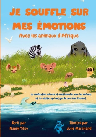titov-naomi-marchand-julie-je-souffle-sur-mes-emotions-avec-les-animaux-d-afrique_0